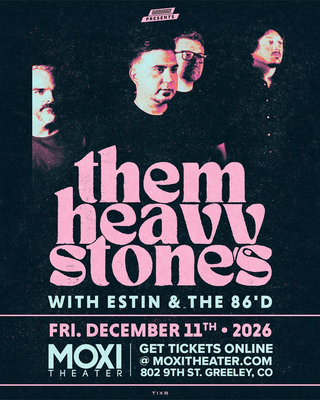Them Heavy Stones, Estin & the 86'd @ Moxi Theater